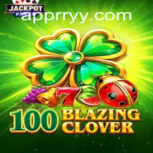 Unveiling the Thrills of 100BlazingClover: A Comprehensive Guide to Mastering the Game